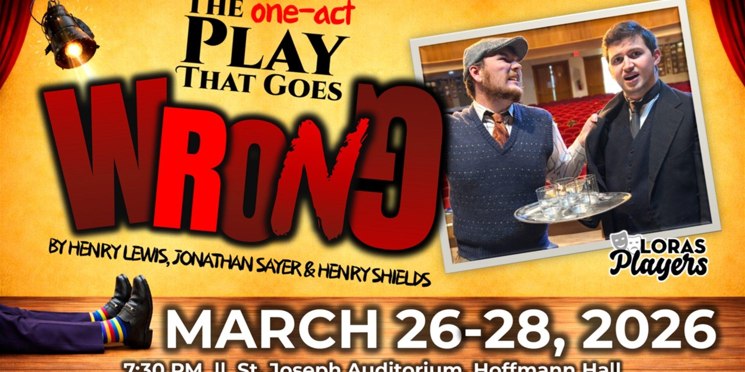 Promotional poster for the Loras Players production The One-Act Play That Goes Wrong. The design features bold red “WRONG” text, stage lighting, and a photo of two actors on stage, one holding a tray of drinks while speaking animatedly. Event details read March 26–28, 2026 at 7:30 PM in St. Joseph Auditorium, Hoffmann Hall at Loras College.