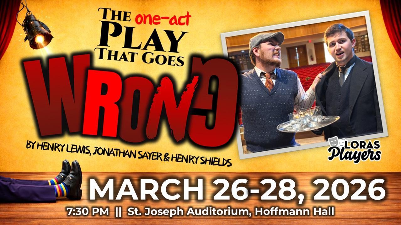 Promotional poster for the Loras Players production The One-Act Play That Goes Wrong. The design features bold red “WRONG” text, stage lighting, and a photo of two actors on stage, one holding a tray of drinks while speaking animatedly. Event details read March 26–28, 2026 at 7:30 PM in St. Joseph Auditorium, Hoffmann Hall at Loras College.