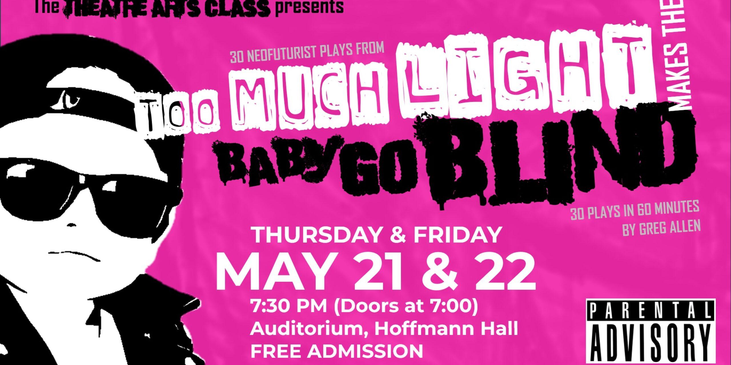 Graphic promoting the Loras College Theatre Arts COM 105 production of Too Much Light Makes the Baby Go Blind by Greg Allen. The event takes place Thursday and Friday, May 21 and 22 at 7:30 p.m. in St. Joseph Auditorium, Hoffmann Hall. The performance is described as an interactive, fast-paced theatrical show featuring 30 short neofuturist plays in 60 minutes or less. Featured performers include Patrick Coen, Connor Healy, Aidan Joyce, and Gibby Livermore. Box office and doors open at 7 p.m. Admission is free for the Loras community, with donations to Loras Players accepted. Content advisory notes some adult language, content, and questions.